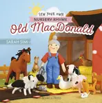 Sew Your Own Nursery Rhyme: Old MacDonald - Little Woolly Vision, Sarah Simi