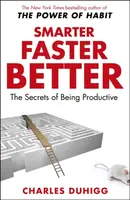 Smarter Faster Better - Charles Duhigg