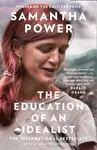 The Education of an Idealist - Samantha Power