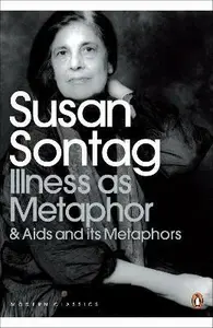 Illness as Metaphor and AIDS and Its Metaphors - Susan Sontagová