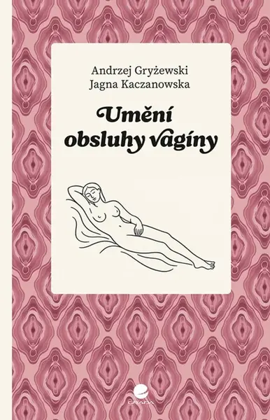 Umění obsluhy vagíny - Jagna Kaczanowska, Andrzej Gryżewski