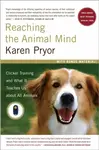 A Reaching the Animal Mind - Karen Pryor