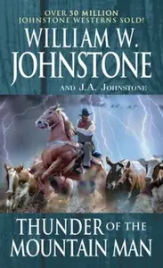 Thunder of the Mountain Man - J.A. Johnstone, William W. Johnstone