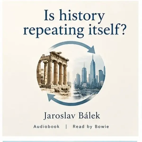 Is history repeating itself? - Jaroslav Bálek - audiokniha