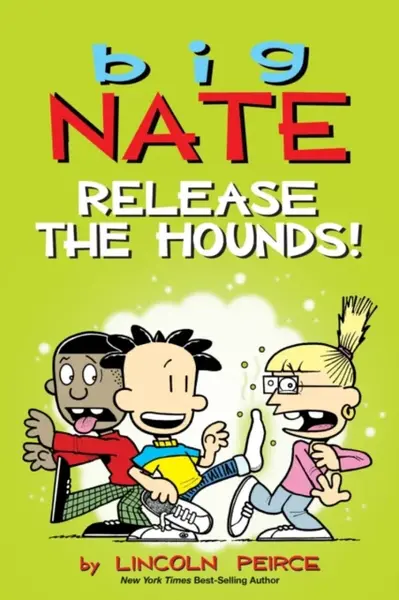 Big Nate Release the Hounds! - Lincoln Peirce