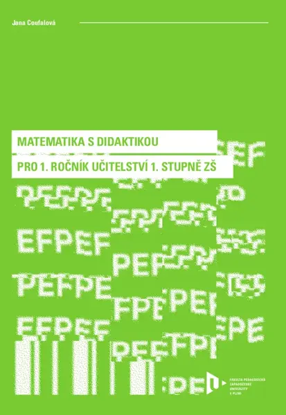 Matematika s didaktikou pro 1. ročník učitelství 1. stupně ZŠ - Jana Coufalová