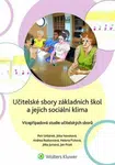 Učitelské sbory základních škol a jejich sociální klima - Vícepřípadová studie učitelských sborů - Petr Urbánek, Jitka Novotová, Andrea Rozkovcová, He