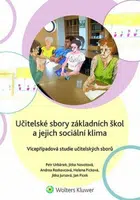 Učitelské sbory základních škol a jejich sociální klima - Vícepřípadová studie učitelských sborů - Petr Urbánek, Jitka Novotová, Andrea Rozkovcová, He