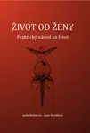 Život od ženy - Praktický návod na život - Jana Nováková, Stehnová Lada