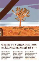 Objekty v zrcadle jsou blíž, než se zdají být - Sborník povídek - Pavel Brycz, Bianca Bellová, Lucie Faulerová, Marie Topolová