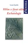 Věřím v život věčný. Eschatologie - Tomáš Špidlík - e-kniha