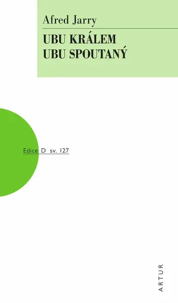 Ubu králem, Ubu spoutaný - Alfred Jarry