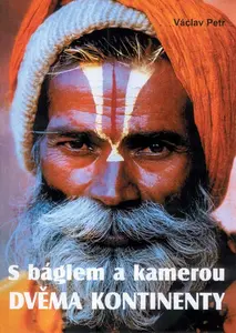 S báglem a kamerou dvěma kontinenty - Petr Václav
