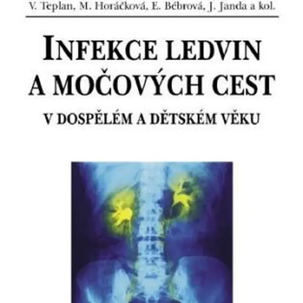 Infekce ledvin a močových cest - Vladimír Teplan, Miroslava Horáčková, Jan Janda, Eliška Bébrová - e-kniha