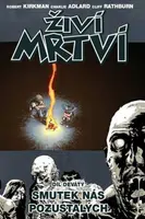 Živí mrtví 9 - Smutek nás pozůstalých - Robert Kirkman, Charlie Adlard, Cliff Rathburn