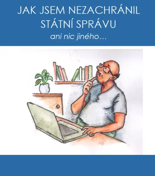 Jak jsem nezachránil státní správu ani  nic jiného... - Petr Hortlík, Jirka Čajka