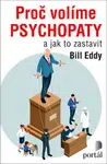 Proč volíme psychopaty - Bill Eddy - e-kniha