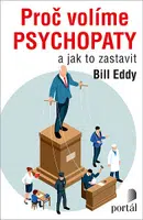 Proč volíme psychopaty - Bill Eddy - e-kniha