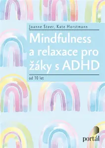 Mindfulness a relaxace pro žáky s ADHD - Joanne Steer, Kate Horstmann