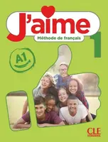 J'aime 1: Niveau A1 - Livre de l'eleve - Maria Stefanou, Ana Leon Moreno, Cedric Val