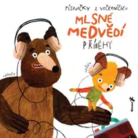 Mlsné medvědí příběhy - Písničky z večerníčku - Tomáš Končinský, Barbora Klárová, Milada Těšitelová - audiokniha