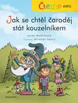 Čteme sami – Jak se chtěl čaroděj stát kouzelníkem  - Lenka Hoštičková