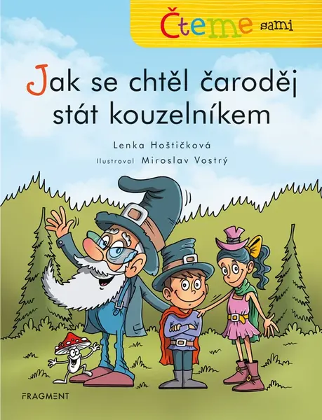 Čteme sami – Jak se chtěl čaroděj stát kouzelníkem  - Lenka Hoštičková