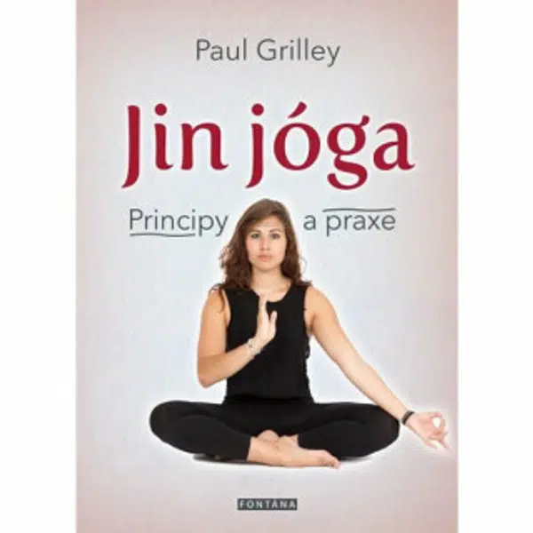 Jin jóga - Principy a praxe - Paul Grilley