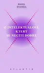 O intelektuálovi, který se necítí dobře - Pavel Švanda