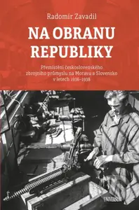 Na obranu republiky (Přemístění československého zbrojního průmyslu na Moravu a Slovensko v letech 1936–1938) - kniha z kategorie Historie