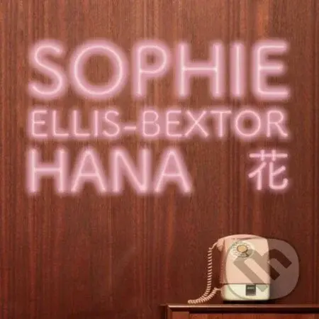 Sophie Ellis-Bextor: Hana - Sophie Ellis-Bextor