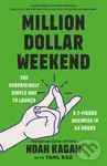 Million Dollar Weekend (The Surprisingly Simple Way to Launch a 7-Figure Business in 48 Hours) - Noah Kagan