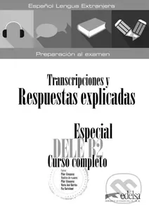Especial DELE B2 curso completo. Libro de respuestas explicadas y transcripciones,Especial DELE B2 curso completo. Libro de respuestas explicadas y tr