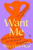 Want Me (A Sex Writer's Journey Into the Heart of Desire) - kniha z kategorie Autobiografie