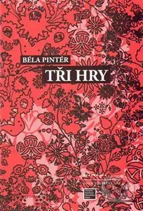 Tři hry (Královna zákusků, Špína, Naše tajemství) - Béla Pintér - kniha z kategorie Odborné a naučné