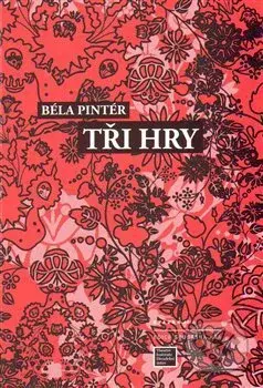 Tři hry (Královna zákusků, Špína, Naše tajemství) - Béla Pintér - kniha z kategorie Odborné a naučné