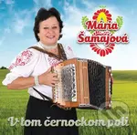 Mária Šamajová: V tom černockom poli - Mária Šamajová,Mária Šamajová: V tom černockom poli - Mária Šamajová