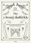 Hry z lesnej škol(ičk)y (Zábavné, poučné a praktické zručnosti pre malých dobrodruhov) - kniha z kategorie Knihy o hrách