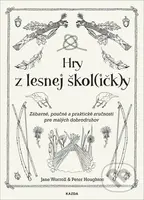 Hry z lesnej škol(ičk)y (Zábavné, poučné a praktické zručnosti pre malých dobrodruhov) - kniha z kategorie Knihy o hrách