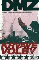 DMZ 6: Krvavé volby - Brian Wood, Riccardo Burchielli (ilustrátor) - kniha z kategorie Komiksy
