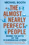 The Almost Nearly Perfect People - Michael Booth