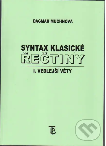 Syntax klasické řečtiny - I. vedlejší věty - Dagmar Muchnová