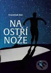 Na ostří nože - František Bor - kniha z kategorie Životopisy