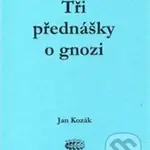 Tři přednášky o gnozi - Jan Kozák - kniha z kategorie Filozofie