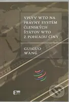 Vplyv WTO na právny systém členských štátov WTO z pohľadu Číny - kniha z kategorie Management v podnikání