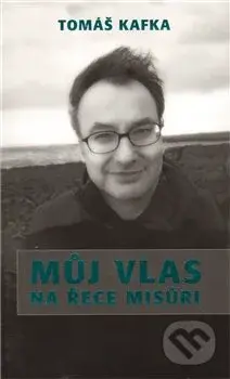 Můj vlas na řece Misůri - Tomáš Kafka - kniha z kategorie Životopisy