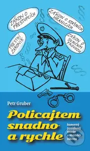Policajtem snadno a rychle (humorný povídkový román o strážcích zákona) - kniha z kategorie Beletrie
