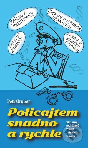 Policajtem snadno a rychle (humorný povídkový román o strážcích zákona) - kniha z kategorie Beletrie