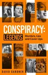 Conspiracy - Legends (Murders, Lies and Cover-Ups) - David Gardner