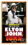 Hercules! (The A to Z of Elton John) - Michael Wall